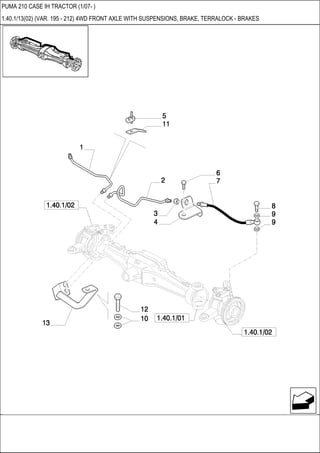 PUMA 210 CASE IH TRACTOR (1/07- )
1.40.1/13(02) (VAR. 195 - 212) 4WD FRONT AXLE WITH SUSPENSIONS, BRAKE, TERRALOCK - BRAKES
 