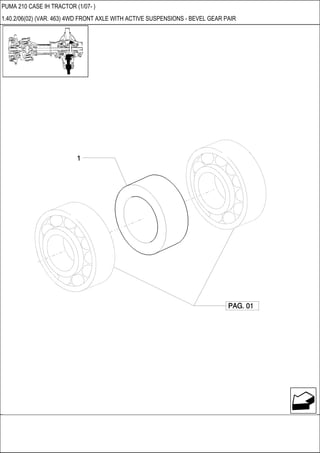 PUMA 210 CASE IH TRACTOR (1/07- )
1.40.2/06(02) (VAR. 463) 4WD FRONT AXLE WITH ACTIVE SUSPENSIONS - BEVEL GEAR PAIR
 