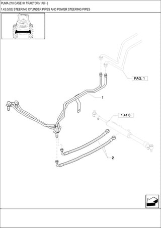PUMA 210 CASE IH TRACTOR (1/07- )
1.42.0(02) STEERING CYLINDER PIPES AND POWER STEERING PIPES
 