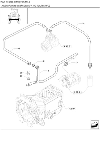 PUMA 210 CASE IH TRACTOR (1/07- )
1.42.0(03) POWER STEERING DELIVERY AND RETURNS PIPES
 