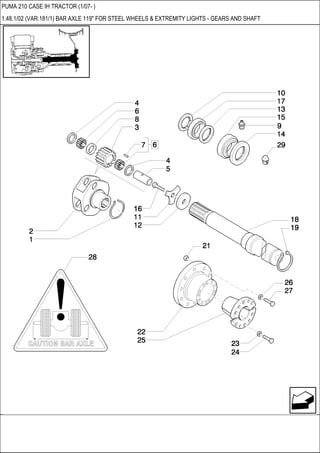 PUMA 210 CASE IH TRACTOR (1/07- )
1.48.1/02 (VAR.181/1) BAR AXLE 119" FOR STEEL WHEELS & EXTREMITY LIGHTS - GEARS AND SHAFT
 
