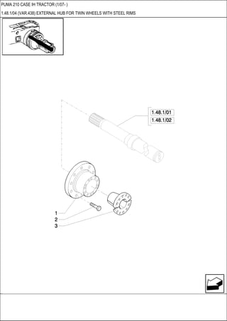PUMA 210 CASE IH TRACTOR (1/07- )
1.48.1/04 (VAR.438) EXTERNAL HUB FOR TWIN WHEELS WITH STEEL RIMS
 