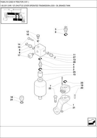 PUMA 210 CASE IH TRACTOR (1/07- )
1.65.3/01 (VAR. 127) SHUTTLE LEVER OPERATED TRASMISSION LOCK - OIL BRAKES TANK
 