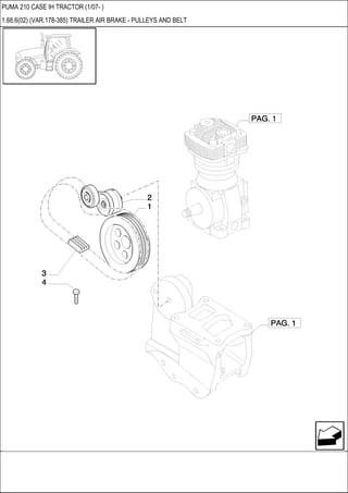 PUMA 210 CASE IH TRACTOR (1/07- )
1.68.6(02) (VAR.178-385) TRAILER AIR BRAKE - PULLEYS AND BELT
 