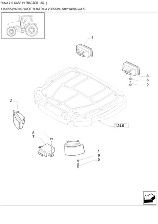 PUMA 210 CASE IH TRACTOR (1/07- )
1.75.6/05 (VAR.007) NORTH AMERICA VERSION - SMV WORKLAMPS
 
