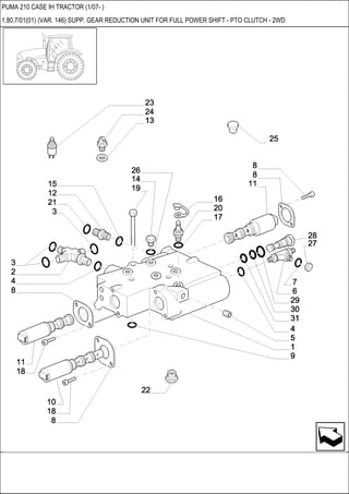 PUMA 210 CASE IH TRACTOR (1/07- )
1.80.7/01(01) (VAR. 146) SUPP. GEAR REDUCTION UNIT FOR FULL POWER SHIFT - PTO CLUTCH - 2WD
 