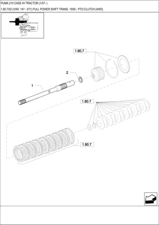 PUMA 210 CASE IH TRACTOR (1/07- )
1.80.7/02 (VAR. 147 - 571) FULL POWER SHIFT TRANS. 19X6 - PTO CLUTCH (4WD)
 