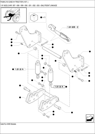 Valid For 4WD Models
PUMA 210 CASE IH TRACTOR (1/07- )
1.81.9(02) (VAR. 087 - 088 - 089 - 090 - 091 - 092 - 093 - 094) FRONT LINKAGE
 