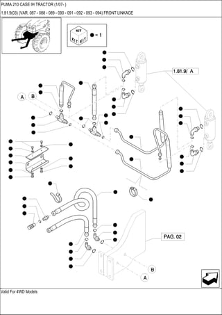 Valid For 4WD Models
PUMA 210 CASE IH TRACTOR (1/07- )
1.81.9(03) (VAR. 087 - 088 - 089 - 090 - 091 - 092 - 093 - 094) FRONT LINKAGE
 