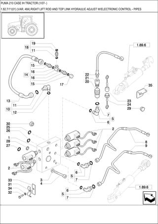 PUMA 210 CASE IH TRACTOR (1/07- )
1.82.7/11(01) (VAR. 484) RIGHT LIFT ROD AND TOP LINK HYDRAULIC ADJUST W/ELECTRONIC CONTROL - PIPES
 
