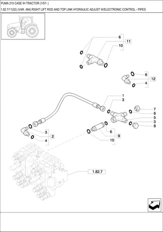 PUMA 210 CASE IH TRACTOR (1/07- )
1.82.7/11(02) (VAR. 484) RIGHT LIFT ROD AND TOP LINK HYDRAULIC ADJUST W/ELECTRONIC CONTROL - PIPES
 