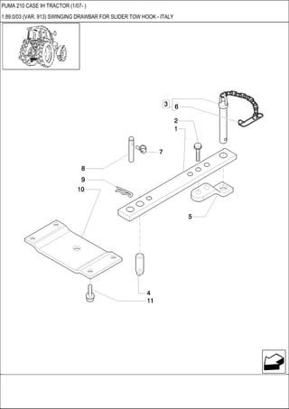 PUMA 210 CASE IH TRACTOR (1/07- )
1.89.0/03 (VAR. 913) SWINGING DRAWBAR FOR SLIDER TOW HOOK - ITALY
 