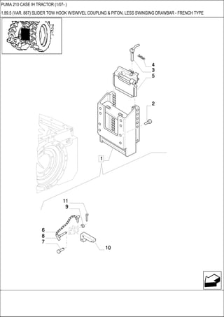 PUMA 210 CASE IH TRACTOR (1/07- )
1.89.5 (VAR. 887) SLIDER TOW HOOK W/SWIVEL COUPLING & PITON, LESS SWINGING DRAWBAR - FRENCH TYPE
 