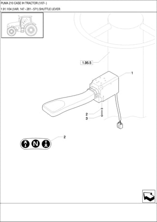 PUMA 210 CASE IH TRACTOR (1/07- )
1.91.1/04 (VAR. 147 - 281 - 571) SHUTTLE LEVER
 