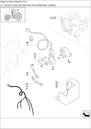 PUMA 210 CASE IH TRACTOR (1/07- )
1.91.1/05 (VAR. 212-463) 4WD FRONT AXLE WITH SUSPENSIONS - HARNESS
 