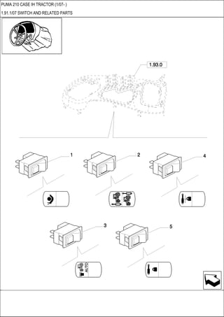 PUMA 210 CASE IH TRACTOR (1/07- )
1.91.1/07 SWITCH AND RELATED PARTS
 