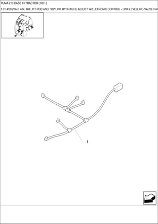 PUMA 210 CASE IH TRACTOR (1/07- )
1.91.4/09 (VAR. 484) RH LIFT ROD AND TOP LINK HYDRAULIC ADJUST W/ELETRONIC CONTROL - LINK LEVELLING VALVE HAR
 