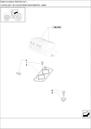 PUMA 210 CASE IH TRACTOR (1/07- )
1.93.0/02 (VAR. 718) 4 X ELECTRONIC REAR REMOTES - LINING
 