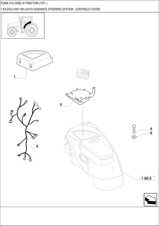 PUMA 210 CASE IH TRACTOR (1/07- )
1.93.0/03 (VAR.190) AUTO GUIDANCE STEERING SYSTEM - CONTROLS COVER
 