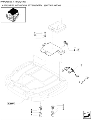 PUMA 210 CASE IH TRACTOR (1/07- )
1.94.0/01 (VAR.190) AUTO GUIDANCE STEERING SYSTEM - BRAKET AND ANTENNA
 