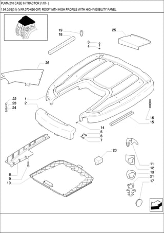 PUMA 210 CASE IH TRACTOR (1/07- )
1.94.0/03(01) (VAR.070-096-097) ROOF WITH HIGH PROFILE WITH HIGH VISIBILITY PANEL
 