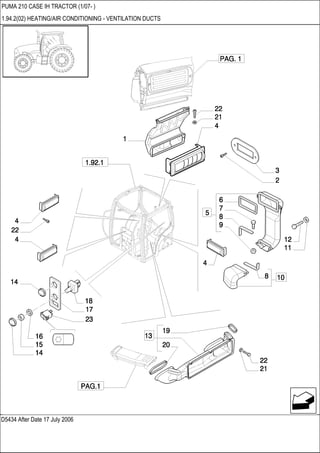 D5434 After Date 17 July 2006
PUMA 210 CASE IH TRACTOR (1/07- )
1.94.2(02) HEATING/AIR CONDITIONING - VENTILATION DUCTS
 