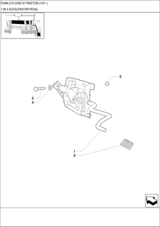 PUMA 210 CASE IH TRACTOR (1/07- )
1.95.3 ACCELERATOR PEDAL
 