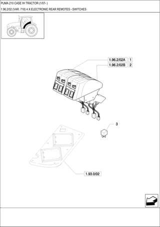 PUMA 210 CASE IH TRACTOR (1/07- )
1.96.2/02 (VAR. 718) 4 X ELECTRONIC REAR REMOTES - SWITCHES
 