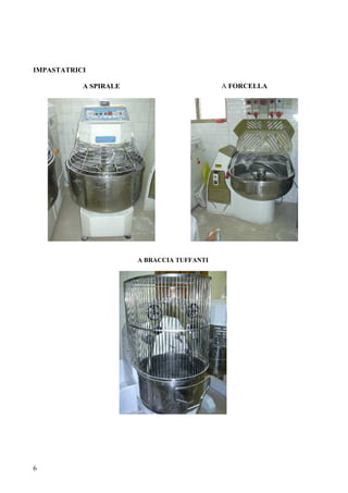 6
IMPASTATRICI
A SPIRALE A FORCELLA
A BRACCIA TUFFANTI
 