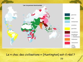 59
Le « choc des civilisations » (Huntington) est-il réel ?
 
