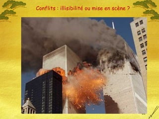62
Conflits : illisibilité ou mise en scène ?
 