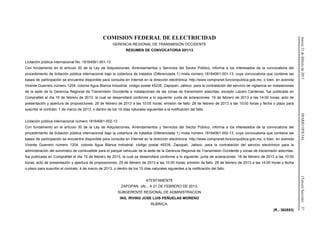 Jueves21defebrerode2013DIARIOOFICIAL(TerceraSección)37
COMISION FEDERAL DE ELECTRICIDAD
GERENCIA REGIONAL DE TRANSMISION OCCIDENTE
RESUMEN DE CONVOCATORIA 001/13
Licitación pública internacional No. 18164061-001-13
Con fundamento en el artículo 30 de la Ley de Adquisiciones, Arrendamientos y Servicios del Sector Público, informa a los interesados de la convocatoria del
procedimiento de licitación pública internacional bajo la cobertura de tratados (Diferenciada 1) mixta número 18164061-001-13, cuya convocatoria que contiene las
bases de participación se encuentra disponible para consulta en Internet en la dirección electrónica: http://www.compranet.funcionpublica.gob.mx, o bien, en avenida
Vicente Guerrero número 1204, colonia Agua Blanca Industrial, código postal 45235, Zapopan, Jalisco, para la contratación del servicio de vigilancia en instalaciones
de la sede de la Gerencia Regional de Transmisión Occidente e instalaciones de las zonas de transmisión adscritas, excepto Lázaro Cárdenas, fue publicada en
CompraNet el día 15 de febrero de 2013, la cual se desarrollará conforme a lo siguiente: junta de aclaraciones: 19 de febrero de 2013 a las 14:00 horas; acto de
presentación y apertura de proposiciones: 26 de febrero de 2013 a las 10:00 horas; emisión de fallo: 28 de febrero de 2013 a las 10:00 horas y fecha o plazo para
suscribir el contrato: 1 de marzo de 2013, o dentro de los 15 días naturales siguientes a la notificación del fallo.
Licitación pública internacional número 18164061-002-13
Con fundamento en el artículo 30 de la Ley de Adquisiciones, Arrendamientos y Servicios del Sector Público, informa a los interesados de la convocatoria del
procedimiento de licitación pública internacional bajo la cobertura de tratados (Diferenciada 1) mixta número 18164061-002-13, cuya convocatoria que contiene las
bases de participación se encuentra disponible para consulta en Internet en la dirección electrónica: http://www.compranet.funcionpublica.gob.mx, o bien, en avenida
Vicente Guerrero número 1204, colonia Agua Blanca Industrial, código postal 45235, Zapopan, Jalisco, para la contratación del servicio electrónico para la
administración del suministro de combustible para el parque vehicular de la sede de la Gerencia Regional de Transmisión Occidente y zonas de transmisión adscritas,
fue publicada en CompraNet el día 15 de febrero de 2013, la cual se desarrollará conforme a lo siguiente: junta de aclaraciones: 18 de febrero de 2013 a las 10:00
horas; acto de presentación y apertura de proposiciones: 25 de febrero de 2013 a las 10:00 horas; emisión de fallo: 28 de febrero de 2013 a las 14:00 horas y fecha
o plazo para suscribir el contrato: 4 de marzo de 2013, o dentro de los 15 días naturales siguientes a la notificación del fallo.
ATENTAMENTE
ZAPOPAN, JAL., A 21 DE FEBRERO DE 2013.
SUBGERENTE REGIONAL DE ADMINISTRACION
ING. IRVING JOSE LUIS PEÑUELAS MORENO
RUBRICA.
(R.- 362853)
 