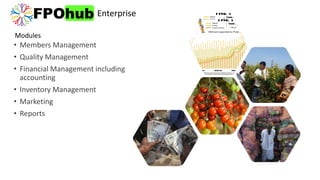 Modules
• Members Management
• Quality Management
• Financial Management including
accounting
• Inventory Management
• Marketing
• Reports
Enterprise
 