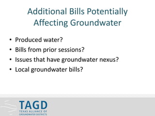 Additional Bills Potentially
Affecting Groundwater
• Produced water?
• Bills from prior sessions?
• Issues that have groundwater nexus?
• Local groundwater bills?
 