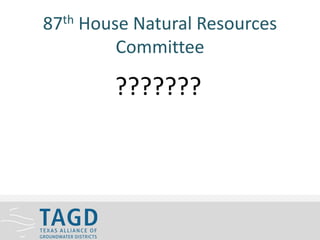 87th House Natural Resources
Committee
???????
 
