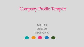 Company Profile-Templet
MAHAK
210159
SECTION C
 