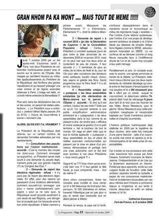 GRAN NHOM PA KA WONT …. MAIS TOUT DE MEME !!!!!!
                                               penser       avant,     Messieurs       les   s’enfonce désespérément dans le
                                               Parlementaires !!! « Elémentaire,             marasme social et économique au
                                               Elementaire !!! », dirait le célèbre détec-   milieu de clignotants rouge « écarlate ».
                                               tive.                                         Pas l’ombre d’une relance audacieuse,
                                                         3 – Demande de report « à           pas l’ombre d’un vrai projet de dévelop-
                                               courant 2010 » (je cite- la Déclaration       pement ambitieux et adapté à ce 21ème
                                               de Cayenne -) de la Consultation              siècle qui dépasse de simples obliga-
                                               Populaire : refusé – Certes, le               tions légales comme le SRDE, astucieu-




J
                                               Président a concédé quelques jours de         sement tropicalisé en SMDE. La vie
  Catherine Conconne                           plus entre la date annoncée de mi-            continue de se dérouler comme un long
                                               décembre 2009 et mi-janvier 2010, mais        fleuve tranquille face à l’indifférence
      eudi 7 octobre 2009 par un bel           on ne peut nier que nos deux amis se          ahurie de l’un et de l’autre trop occupés
      après-midi d’automne tardif à            contentent de peu de choses. Il leur          à leur petit ménage.
      Paris, nos deux Présidents de col-       accorde 2 – 3 semaines de plus au
lectivités martiniquaises posent avec le       milieu de la trêve de Noël et du Jour de      Parallèlement et pire, on accepte aussi
sourire sur le perron de l’Elysée. Des         l’An pour aller convaincre des électeurs      avec le sourire, une spirale annoncée et
visages qui semblent heureux au milieu         entre cantiques, boudin chaud, choco-         tracée de la défaite. Le Président, telle-
des applaudissements du Président de           lats, sapins et galette des Rois. Sacré       ment mieux informé que nos deux repré-
la République, des flonflons des gardes        programme pour le Père Noël !! Il a dû        sentants du véritable décalage qui exis-
républicains et qui laissent présager une      en rire, Sarkozy.                             te entre le réel besoin d’émancipation de
vraie victoire et de dignes avancées                     4 – Assemblée unique qui            nos peuples et le « dlô moussach pou
obtenues à Paris. L’image est belle, on        « juxtapose » les deux assemblées             lèt » offert par un article auquel ils
croirait même entendre la Marseillaise !!!     existantes (je cite -déclaration de           s’accrochent, le désormais célèbre 74,
                                               Marie-Jeanne sur le perron de                 prévoit déjà l’oral de rattrapage 8 jours
Plus tard, dans les déclarations des uns       l’Elysée -) : accordé – Et dire qu’il est     plus tard et le tout sous les hourrah de
et des autres, on perçoit de réelles satis-    content, l’auteur de ces mots !! Voilà que    ses hôtes. Bravo Messieurs, pour le
factions : « Le Président nous a enten-        ce qu’on l’on pourrait ramener à une          gâchis ! Bravo Messieurs pour cette pré-
dus » prétend Alfred Marie-Jeanne (FA          petite simplification administrative          cipitation inexpliquée et inexplicable
du 8/10), « l’heure de nous-mêmes à            entraînant la « juxtaposition » de deux       baptisée sur l’autel d’ambitions person-
sonné » renchérit Lise.                        assemblées dans le but, comme ils se          nelles et d’esprits tourmentés.
                                               plaisent à dire, de rendre plus « efficace
ALORS, QU’EN EST-T-IL VRAIMENT ?               et moins coûteuse la gestion d’un si petit    L’histoire politique martiniquaise déjà
                                               territoire », fait le bonheur de tout le      célébrée en 2009 par le baptême de
Le Président de la République était            monde. On nage en plein statu quo et          deux cloches, sera cette fois marquée
attendu sur un certain nombre de               tout le monde applaudit. « Juxtaposer »       d’une pierre blanche : celle d’un exerci-
demandes formelles adressées par nos           deux assemblées en lieu et place de           ce avorté mal mené et rapiécé ici et là,
représentants :                                réelles avancées institutionnelles qui        d’émancipation et de réelle prise de res-
          1 – Consultation des popula-         passent par la mise en place d’un pro-        ponsabilités.
tions sur l’avenir institutionnel :            cessus démocratique et partagé vers
accordé - C’est la moindre des choses          une vraie autonomie ravit et fait dire        Car il existe ce vrai processus vers cette
me direz-vous. Comment envisager               avec bonheur à nos deux Présidents            vraie autonomie tant voulue par Aimé
qu’aujourd’hui, un Président serait resté      « nous avons gagné !!! ».                     Césaire, forcément incompris de Marie-
sourd à une demande du peuple légiti-                                                        Jeanne, l’indépendantiste et de Lise qui
mement porté par une grande majorité           Gagné Ki sa ??? Gran nhom pa ka wont,         l’a lâchement abandonné en chemin.
(!!!) du Congrès des Elus ?                    c’est bien vrai !!! Il faut garder la tête    Portée par deux apprentis, écrite sur une
          2 – Demande de report des            haute, je vous comprends, mais… tout          vulgaire feuille de brouillon, cette belle
élections régionales : refusé – Il n’y         de même !!!                                   ambition rejoindra bientôt la corbeille à
aura pas de report des élections régio-                                                      papier de nos consciences maladroite-
nales. En effet, pour des raisons qui          Alors chers compatriotes, faites les          ment et brutalement bousculées par ces
paraissent d’une évidence élémentaire,         comptes avec lucidité et vous verrez          deux mêmes dont l’histoire a commencé
comment pouvait-t-on envisager que             qu’on a fait beaucoup de bruit pour rien,     depuis si longtemps et qui tarde à
pour « mener confortablement cam-              parcouru 16 000 kilomètres en Airbus,         s’écrire désormais et enfin en lettres
pagne » pour je ne sais quoi, la               traversé l’Atlantique pak en pak pour si      dorées à l’or fin.
République aurait accordé seulement à          peu et rentré bien bredouille tout en
une seule de ses Régions, une déroga-          allant pêcher à Miklon.                                       Catherine Conconne
tion et accepté que l’on bouscule ainsi le                                                       Fort-de-France, le 8 octobre 2008
bon ordre républicain. Il fallait vraiment y   Pendant ce temps, le pays est à l’arrêt,

                                          Le Progressiste - Page 15 - Mercredi 14 octobre 2009
 