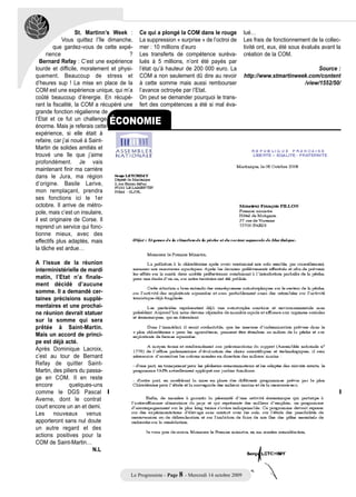 St. Martinn’s Week :     Ce qui a plongé la COM dans le rouge              lué…
             Vous quittez l’île dimanche,   La suppression « surprise » de l’octroi de        Les frais de fonctionnement de la collec-
         que gardez-vous de cette expé-     mer : 10 millions d’euro                          tivité ont, eux, été sous évalués avant la
     rience                            ?    Les transferts de compétence suréva-              création de la COM.
  Bernard Refay : C’est une expérience      lués à 5 millions, n’ont été payés par
lourde et difficile, moralement et physi-   l’état qu’à hauteur de 200 000 euro. La                                       Source :
quement. Beaucoup de stress et              COM a non seulement dû dire au revoir             http://www.stmartinweek.com/content
d’heures sup ! La mise en place de la       à cette somme mais aussi rembourser                                     /view/1552/50/
COM est une expérience unique, qui m’a      l’avance octroyée par l’Etat.
coûté beaucoup d’énergie. En récupé-        On peut se demander pourquoi le trans-
rant la fiscalité, la COM a récupéré une    fert des compétences a été si mal éva-
grande fonction régalienne de
l’Etat et ce fut un challenge
énorme. Mais je referais cette
                                ÉCONOMIE
expérience, si elle était à
refaire, car j’ai noué à Saint-
Martin de solides amitiés et
trouvé une île que j’aime
profondément. Je vais
maintenant finir ma carrière
dans le Jura, ma région
d’origine. Basile Larive,
mon remplaçant, prendra
ses fonctions ici le 1er
octobre. Il arrive de métro-
pole, mais c’est un insulaire,
il est originaire de Corse. Il
reprend un service qui fonc-
tionne mieux, avec des
effectifs plus adaptés, mais
la tâche est ardue…

A l’issue de la réunion
interministérielle de mardi
matin, l’Etat n’a finale-
ment décidé d’aucune
somme. Il a demandé cer-
taines précisions supplé-
mentaires et une prochai-
ne réunion devrait statuer
sur la somme qui sera
prêtée à Saint-Martin.
Mais un accord de princi-
pe est déjà acté.
Après Dominique Lacroix,
c’est au tour de Bernard
Refay de quitter Saint-
Martin, des piliers du passa-
ge en COM. Il en reste
encore         quelques-uns
comme le DGS Pascal
Averne, dont le contrat
court encore un an et demi.
Les nouveaux venus
apporteront sans nul doute
un autre regard et des
actions positives pour la
COM de Saint-Martin…
                         N.L



                                        Le Progressiste - Page 8 - Mercredi 14 octobre 2009
 