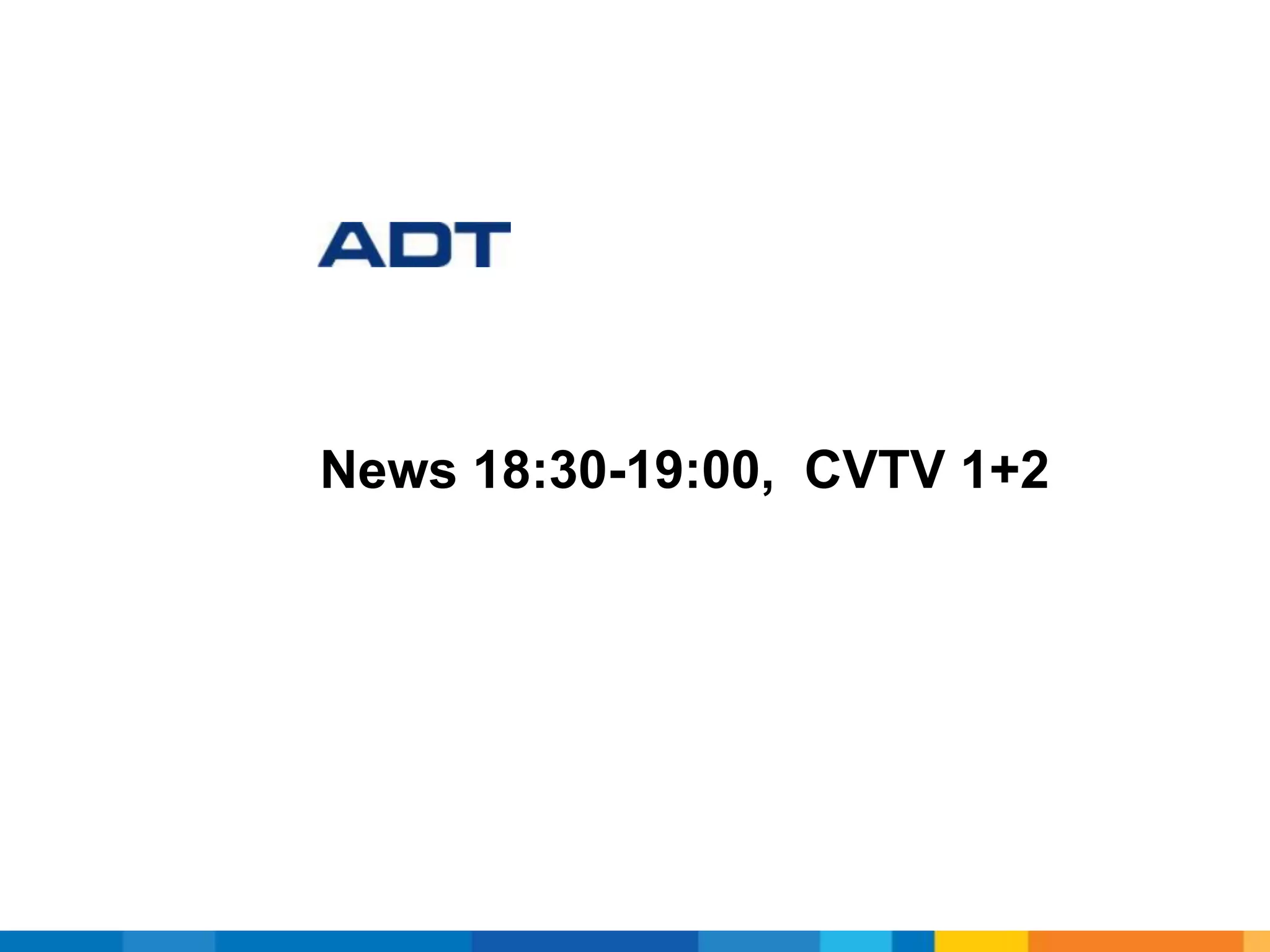 News 18:30-19:00, CVTV 1+2
 