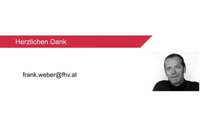 frank.weber@fhv.at
Herzlichen Dank
 