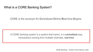 What is a CORE Banking System?
CORE is the acronym for Centralized Online Real-time Engine
A CORE banking system is a syst...