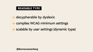 @BennoLoewenberg
—
| decypherable by dyslexic
—
| complies WCAG minimum settings
—
| scalable by user settings (dynamic type)
  READABLE TYPE 
 