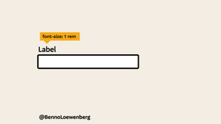 Label
font-size: 1 rem
@BennoLoewenberg
 
