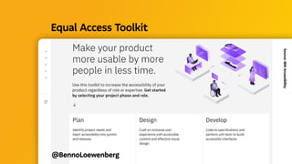 @BennoLoewenberg
Equal Access Toolkit 
Source:
IBM
Accessibility
 