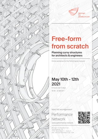 Planning curvy structures
for architects & engineers
Online workshop for the Performance Network
May 10th - 12th
2021
6 hours over 3 days
19:30 - 21:30 CET
Design-to-Production,
Seestrasse 78,
8703 Erlenbach / Zurich
www.designtoproduction.com
Free-form
from scratch
More info and registration:
www.performance.network
 