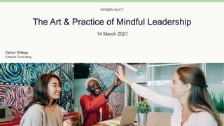 The Art & Practice of Mindful Leadership
Carryn Ortlepp
 