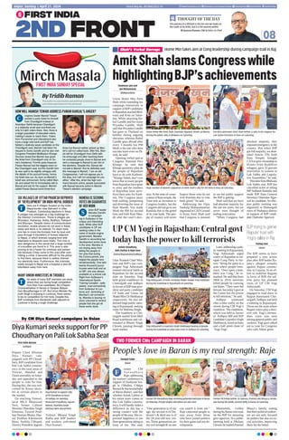 Shubham Jain and
Gul Mohammad
Bhilwara/Kota
Union Home Min Amit
Shah while extending his
campaign extensively in
support of BJPcandidates
inRajasthanreachedBhil-
wara and Kota on Satur-
day. While attacking Ra-
hul Gandhi and his sister
Priyanka Gandhi, Shah
said that Priyanka Gandhi
has gone to Thailand on
holiday during ongoing
elections, whereas Rahul
Gandhi goes abroad after
every 3 months but PM
Modi is the one who does
not take leave even on Di-
wali, he said.
Opening verbal spat at
Congress National Prez
Kharge, he said that
Kharge questions what do
the people of Rajasthan
have to do with Kashmir.
“Kharge Saheb, don’t you
know that so many people
fromRajasthanhavegone
to army and the mothers
of Rajasthan have sacri-
ficed their sons for Kash-
mir. The Congress party
kept stalling, postponing
and diverting the issue of
Ram Mandir. You made
Modi the PM for second
time and built Ram Man-
dir after the court’s deci-
sion.At the time of conse-
crationofRamtemple,the
Trust sent an invitation to
Congress leaders, but the
Congress did not go to see
Ramlala due to the greed
of its vote bank. The peo-
ple of country will never
forgive those who do not
visit Ramlala due to vote
bank greed,” he said.
Addressing the Vijay
Sankalp Mahasammelan
organizedatCADGround
in Kota, Amit Shah said
that Congress is stunned
to see the public support
the BJP is getting.
Shah said that we have
had absolute majority for
the last ten years, but we
never even thought of
ending reservation.
“When Congress had
absolute majority, they
imposedemergencyinthe
country. But when BJP
got full majority, we abol-
ished Article 370, built
Ram Temple, brought
CAAtogivecitizenshipto
Hindu-Sikh-Buddhist
refugees, gave 33 percent
reservation to women in
Lok Sabha and Legisla-
tive Assemblies,” he said.
ThistimefromBhilwara
Lok Sabha seat, BJP has
cancelled ticket of sitting
MP Subhash Bahedia and
made BJP State General
Secretary Damodar Agar-
wal its candidate.An elec-
tion public meeting was
organized in Shakargarh
town of Shahpura district
in support of BJP candi-
date DamodarAgarwal.
08
The journey of a lifetime is not the one we make on
the roads or by miles, but it is the journey within.
Dr JAGDEESH CHANDRA, CMD  Editor-in-Chief
THOUGHT OF THE DAY
Postal Reg No. JPC/004/2022-24
Jaipur, Sunday | April 21, 2024 www.ﬁrstindia.co.in ﬁrstindia.co.in/epapers/jaipur theﬁrstindia theﬁrstindia theﬁrstindia
By Tridib Raman
The author is a journalist and political commentator
and views expressed are his personal
FIRST INDIA SUNDAY SPECIAL
Mirch Masala
HOW WILL MANISH TEWARI ADDRESS PAWAN BANSAL’S ANGER?
ongress leader Manish Tewari
wanted a party ticket for himself
from Chandigarh instead of
Anandpur Sahib because Chandigarh
is a relatively small seat and there are
only 6.5 lakh voters there. Also, there is
a larger population of educated voters,
making it easier to reach them. Voters
from Purvanchal and Uttarakhand also
have a large vote bank and BJP has
ﬁelded a relatively weak candidate on the
Chandigarh seat. Manish had taken his
request to Sonia Gandhi and he also met
Congress President Mallikarjun Kharge.
Sources reveal that Manish was given
the ticket from Chandigarh only on So-
nia’s insistence. Former party treasurer
Pawan Bansal had the biggest claim on
the Chandigarh seat, but the Gandhi fam-
ily was said to be slightly unhappy with
the details of his account books, hence
his ticket was cut. As soon as Manish’s
ticket was announced, Sonia called Man-
ish and asked him to immediately talk to
Bansal and ask for his support. Manish
called Pawan Bansal some three-four
times but Bansal neither picked up Man-
ish’s call nor called back. After this, Man-
ish left for Chandigarh from Delhi with
his entourage and after reaching there
he contacted people close to Bansal and
sent a message to Bansal to join him in
the elections. Despite this, Bansal did
not talk to Manish. But he deﬁnitely sent
this message to Manish, ‘I am an old
Congressman, I will not oppose you in
the area, but I will not campaign for you
either.’ After this, when the high com-
mand became active, people associated
with Bansal became active in Manish
Tewari’s election campaign.
C
enior BJP leader
Maneka Gandhi
is campaign-
ing in Sultanpur in her
unique and interesting
style. While other BJP
candidates in UP are
seeking votes in the
name of double engine
government, Maneka
Gandhi is recounting her
development works done
in the area. Maneka is
not shying away from
telling the people of
her area that during
the Corona period, she
helped the people here
wholeheartedly. One lakh
twenty thousand pucca
houses were built and as
an MP, she was always
available on a phone call.
Right from Sultanpur’s
‘International Sports
Training Complex’, radio
station, road connectivity
from Sultanpur to Luc-
know and reminding of
Mumbai’s rail connectiv-
ity, Maneka is leaving no
stons unturned to remind
people that she got all
these works done.
S
here are 6 villages located on the India-
Nepal border near Bahraich in Uttar
Pradesh. Conducting elections in these
6 villages has emerged as a big challenge for
the Election Commission. These 6 villages are
Bharatpur, Kartaniya, Amba, Badhiya, Fakirpuri
and Bisunpur. Despite claims of communication
revolution, mobile phones do not work in these
areas and there is no internet. To reach here,
one has to cross the Koriyala river by boat and
pass through 6 kilometers of forests adjacent
to Nepal, in which animals ranging from wild
elephants to leopards roam freely. This river is
also dangerous in the sense that a large number
of crocodiles are found in it. This area is also
proving to be a haven for criminals and extrem-
ists because if they come to this area after com-
mitting a crime, it becomes difﬁcult for the police
to ﬁnd them, because there is neither internet
nor electricity here. Furthermore, the criminals
easily escape to Nepal and a hospital is also 80
kilometers away from here.
he seats of many BJP ministers are stuck,
where they are facing tough competition
from their rival candidates. Be it Rajeev
Chandrashekhar in Kerala or Sanjeev Baliyan
from Muzaffarnagar in UP. But Union Minister Ra-
jnath Singh is enjoying in Lucknow, there seems
to be no competition for him here. Despite this,
BJP candidate from Barabanki seat adjacent to
Lucknow is facing a tough challenge.
T
T
SIX VILLAGES OF UTTAR PRADESH DEPRIVED
OF ‘DEVELOPMENT’ ON INDO-NEPAL BORDER
MANY UNION MINISTERS IN TROUBLE
MANEKA IS SEEKING
VOTES ON GUARANTEE
OF HER WORK
AmitShahslamsCongresswhile
highlightingBJP’sachievements
Home Min takes aim at Cong leadership during campaign trail in Raj
Shah’s Verbal Barrage
TWO FORMER CMs CAMPAIGN IN BARAN
People’s love in Baran is my real strength: Raje
HanspalYadav
Baran
ormer CM
Va s u n d h a r a
Raje,addressing
theworkers’conferencein
support of Dushyant Sin-
gh in Chhabra, Chhipa
BaraudHarnavdashahji
of Baran district, said that
whether Ashok Gehlot or
his entire team comes to
this Lok Sabha constitu-
ency, it will hardly make a
difference as she has a
strong connect with the
peopleofthearea.Sheex-
pressed happiness to see
threegenerationssittingin
front of her. She said,
“One generation is of my
age, the second is of Du-
shyant’s  third one is of
the 18-year-old new vot-
ers. These generations are
my real strength  no one
can snatch it from me.”
Raje cautioned people to
stay away from those
who have joined politics
for their gains and not de-
velopment.
Meanwhile, Gehlot
duringhisBaranvisittook
on the BJP for misusing
govt agencies. In a public
meeting held at Dholam
Chowk,helaudedPramod
Bhaya’s family, stating
that their political endeav-
ors are not only focused
on politics but also on so-
cial activities, improving
them for the better.
First India Bureau
Jodhpur
Deputy Chief Minister
Diya Kumari cam-
paigned with PP Choud-
hary, BJP candidate from
Pali Lok Sabha constitu-
ency in the rural areas of
Tinwari, Mandiai and
Osian assembly on Satur-
day and appealed to the
people to vote for him.
During this, she was wel-
comed by flower show-
ers at various places in
the market.
On reaching Tinwari,
local MLA Bhairaram
Seol, former Cabinet
Minister Shambhu Singh
Khetasar, Tinwari Prad-
han Neelam Bhatia, Dep-
uty Pradhan Khemaram
Bana, Sushila Chhajed,
District President Jagram
Vishnoi, Bhopal Singh
Badla and BJP leaders
and workers welcomed
Diya Kumari.
Former CM Vasundhara Raje receiving garlanded welcome in Baran
on Saturday. Pratap Singhvi and others are also seen.
Diya Kumari in support rally
of PP Choudhary in Osian
of Jodhpur on Saturday.
Bhairaram Chaudhary, Jagram
Bishnoi, Shambhu Singh
Khetasar were also present.
Former CM Ashok Gehlot, GS Dotasra, Pramod Jain Bhaya  Urmila
Jain during the public connect Rally in baran on Saturday.
Union Home Min Amit Shah, Damodar Agarwal, Kirodi Lal Meena
during the public rally in Bhilwara on Saturday.
Om Birla welcomes Amit Shah before a rally in his support for
Lok Sabha Elections in Kota on Saturday.
Huge number of women supporters in Amit Shah’s rally for Om Birla in Kota on Saturday.
F
Ashish Choudhary,
Dixit Parihar  Rajiv Gaur
Chittor/Rajsamand/Jodhpur
Uttar Pradesh Chief Min-
ister and BJP’s star cam-
paigner Yogi Adityanath
entered electoral battle in
Rajasthan for the second
time on Saturday. Yogi
held grand roadshows in
Chittorgarh and Jodhpur
infavourofBJPstatepres-
ident and party candidate
CP Joshi and Union Jal
ShaktiMinGSShekhawat
respectively. He also ad-
dressed huge public meet-
ing in Rajsamand, seeking
votes for Mahima Singh.
The roadshow in Chit-
torgarh started from Mall
Road warehouse and cul-
minated at Bhairo Singh
Chowk, passing through
main market.
Later,addressingapub-
lic meeting in Rajsamand,
Yogi Adityanath urged
voters of Rajasthan to rel-
egate Cong Party to his-
tory. “Bring the party to a
state where people remi-
nisce, ‘Once upon a time,
there was Cong,” he re-
marked. He said that from
2004 to 2014, terrorists
killed people by carrying
out blasts. “They were fed
biryani,buttoday’sgovtat
the Centre has the power
to kill terrorists,” he said.
Jodhpur witnessed
choc-a-bloc traffic on the
streets during CM Yogi’s
roadshow. The roadshow,
which was held in favour
of Jodhpur MP and BJP
candidate Gajendra Singh
Shekhawat,lastedanhour
and a half amid chant of
‘Yogi-Yogi’.
UP CM Yogi in Rajasthan: Central govt
today has the power to kill terrorists
BJP trying to garner
Rajputs’ trust with
Yogi’s rallies in Raj
Yogi Adityanath, CP Joshi, receiving ‘ﬂower-shower’ from ‘bulldozer’
during the roadshow in Rajsamand on Saturday.
Yogi Adityanath  Gajendra Singh Shekhawat waving at people
during the roadshow at Jalori Gate circle in Jodhpur on Saturday.
Pankaj Soni
Jaipur
The BJP seems to have
prepared a new action
plan after BJP leader Ru-
pala’s alleged remarks
against Rajput commu-
nity in Gujarat. In an ef-
fort to mobilize Rajputs
in favor of BJP, the saf-
fron party has planned
visits of UP CM Yogi
Adityanath.
On Saturday, CM Yogi
engaged in road show in
Rajput dominated Chit-
torgarh, Jodhpur and held
a meeting in Rajsamand.
These are the seats where
Rajput voters play a deci-
sive role. Yogi’s tremen-
dous craze was seen
among general public and
workers.Yogi gave asked
not to vote for Congress
who calls Akbar great.
Dy CM Diya Kumari campaigns in Osian
Diya Kumari seeks support for PP
Choudhary on Pali Lok Sabha Seat
 