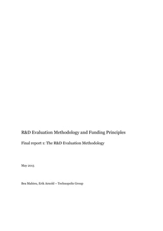 R&D Evaluation Methodology and Funding Principles
Final report 1: The R&D Evaluation Methodology
May 2015
Bea Mahieu, Erik Arnold – Technopolis Group
 