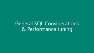General SQL Considerations
& Performance tuning
 