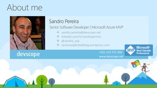  sandro.pereira@devscope.net
 linkedin.com/in/sandropereira
 @sandro_asp
 sandroaspbiztalkblog.wordpress.com
 
